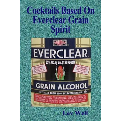 Cocktails Based On Everclear Grain Spirit - Paperback