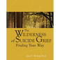 The Wilderness of Suicide Grief: Finding Your Way - Hardcover