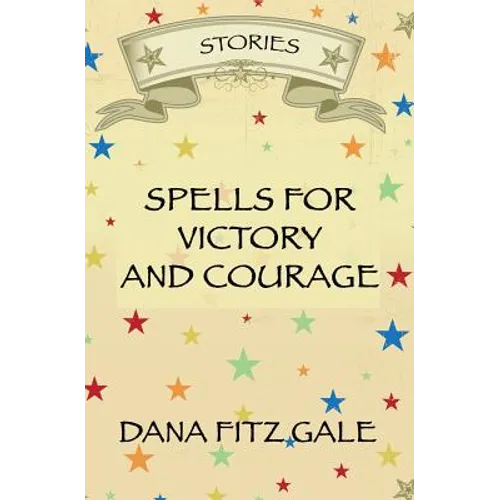 Spells for Victory and Courage: Stories - Paperback