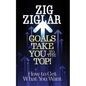 Goals Take You to the Top!: How to Get What You Want - Paperback