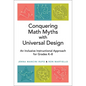 Conquering Math Myths with Universal Design: An Inclusive Instructional Approach for Grades K-8 - Paperback