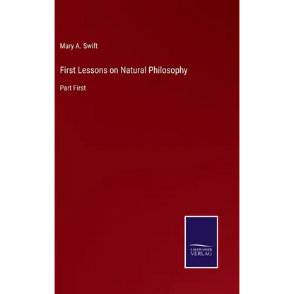 First Lessons on Natural Philosophy: Part First - Hardcover