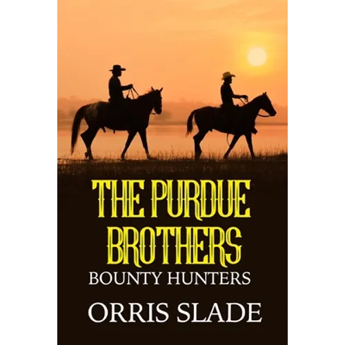 The Purdue Brothers: Bounty Hunters - Paperback