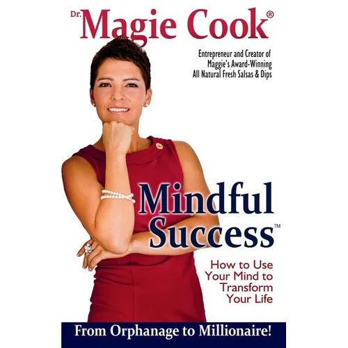 Mindful Success: How To Use Your Mind To Transform Your Life - Paperback