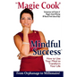 Mindful Success: How To Use Your Mind To Transform Your Life - Paperback