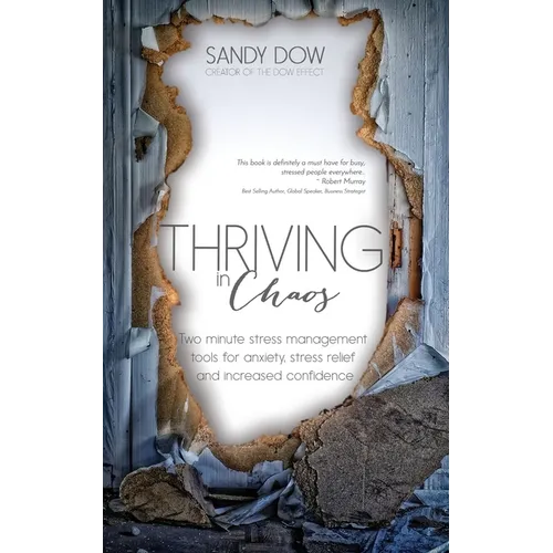 Thriving in Chaos: Two Minute Stress Management Tools for Anxiety, Stress Relief and Increased Confidence - Paperback