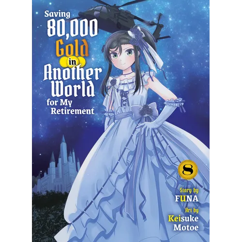 Saving 80,000 Gold in Another World for My Retirement 8 (Light Novel) - Paperback