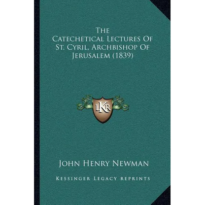 The Catechetical Lectures Of St. Cyril, Archbishop Of Jerusalem (1839) - Paperback