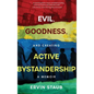 Evil, Goodness, and Creating Active Bystandership: A Memoir - Hardcover