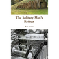 The Solitary Man's Refuge - Hardcover