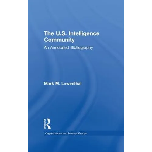 The U.S. Intelligence Community: An Annotated Bibliography - Paperback
