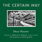 The Certain Way: Based on Wallace D. Wattles' classic book The Science of Getting Rich - Paperback