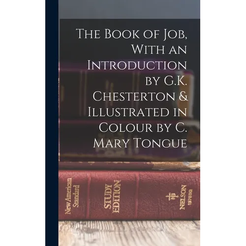The Book of Job, With an Introduction by G.K. Chesterton & Illustrated in Colour by C. Mary Tongue - Hardcover