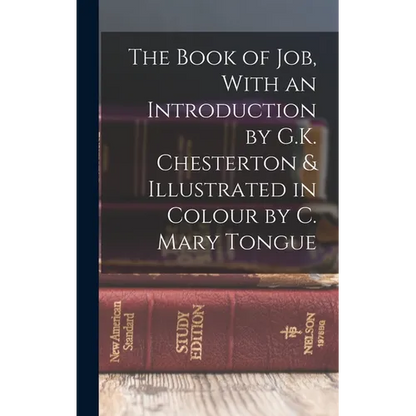 The Book of Job, With an Introduction by G.K. Chesterton & Illustrated in Colour by C. Mary Tongue - Hardcover
