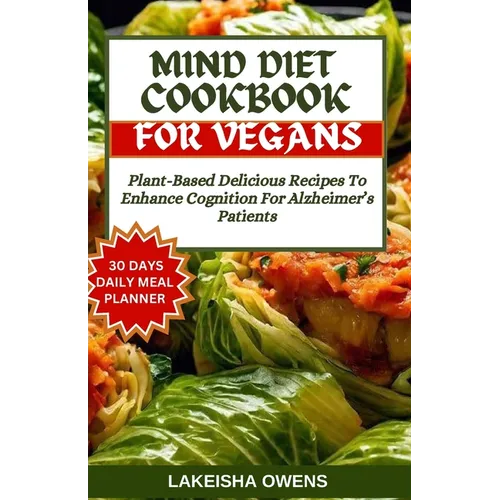 Mind Diet Cookbook for Vegans: Plant-based delicious recipes to enhance cognition for Alzheimer's patients - Paperback