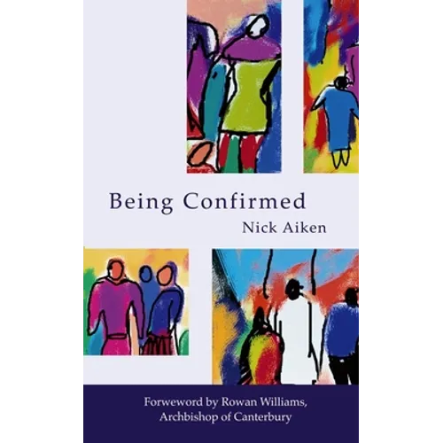 Being Confirmed: Foreword by Rowan Williams - Paperback