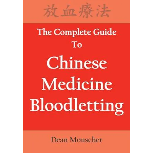 The Complete Guide To Chinese Medicine Bloodletting - Paperback