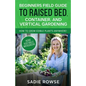 Beginners Field Guide to Raised Bed, Container, and Vertical Gardening - Paperback