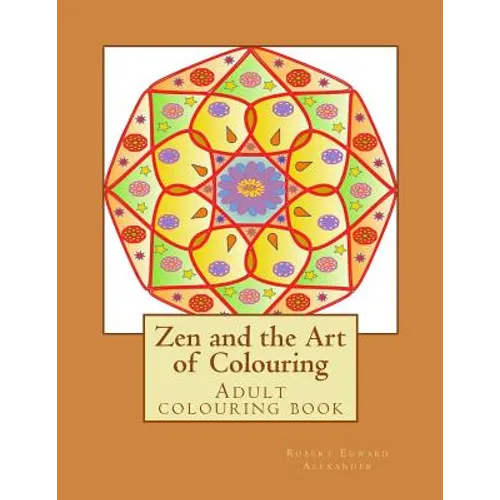 Zen and the Art of Colouring: Adult colouring book - Paperback