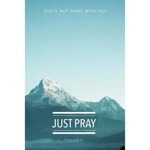 Just Pray: God's Not Done With You - Paperback