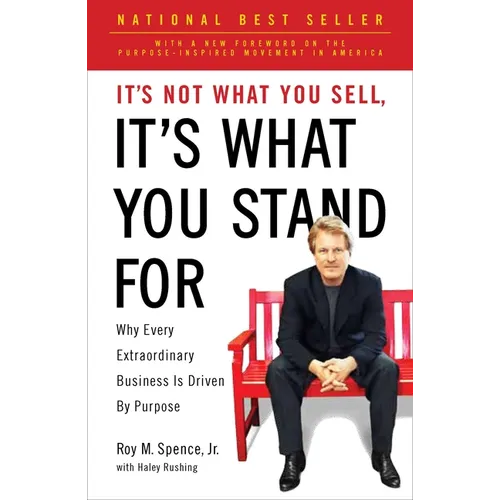 It's Not What You Sell, It's What You Stand For: Why Every Extraordinary Business Is Driven by Purpose - Paperback