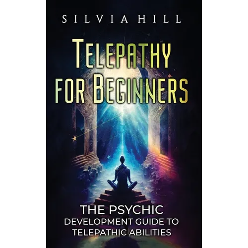 Telepathy for Beginners: The Psychic Development Guide to Telepathic Abilities - Hardcover
