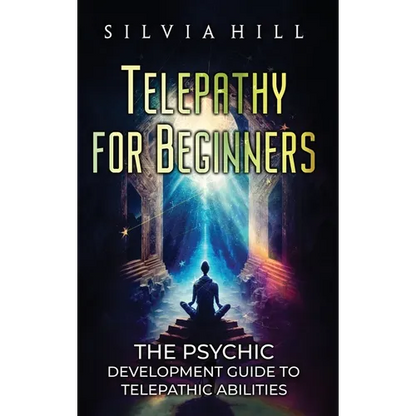 Telepathy for Beginners: The Psychic Development Guide to Telepathic Abilities - Hardcover