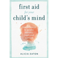First Aid for your Child's Mind: Simple steps to soothe anxiety, fears and worries - Paperback