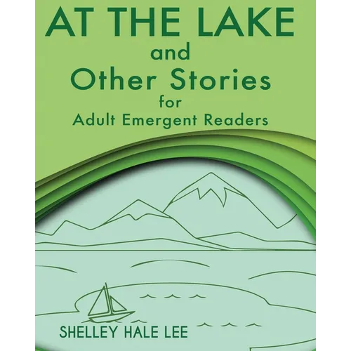At the Lake and Other Stories for Adult Emergent Readers - Paperback