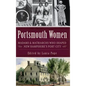 Portsmouth Women: Madams & Matriarchs Who Shaped New Hampshire's Port City - Hardcover