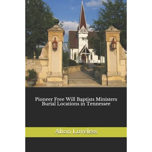 Pioneer Free Will Baptists Ministers Burial Locations in Tennessee - Paperback