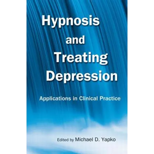 Hypnosis and Treating Depression: Applications in Clinical Practice - Paperback