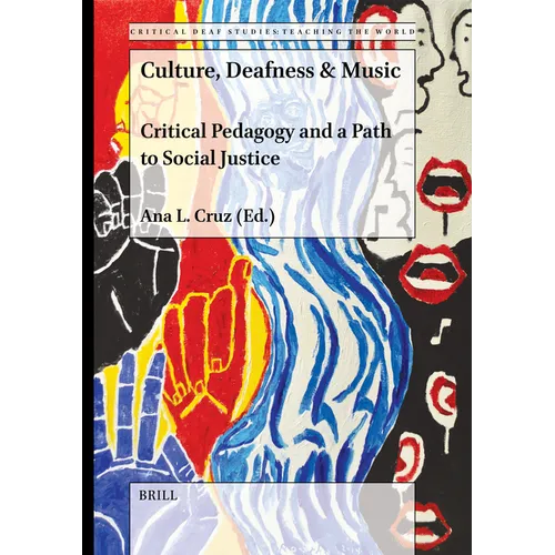 Culture, Deafness & Music: Critical Pedagogy and a Path to Social Justice - Hardcover
