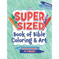 The Super-Sized Book of Bible Coloring and Art: With Bible Stories and Verses - Paperback