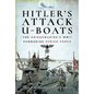 Hitler's Attack U-Boats: The Kriegsmarine's WWII Submarine Strike Force - Hardcover