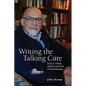 Writing the Talking Cure: Irvin D. Yalom and the Literature of Psychotherapy - Paperback