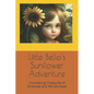 Little Bella's Sunflower Adventure: Uncovering Treasures of Kindness and Mindfulness - Paperback
