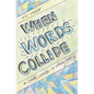 When Words Collide: A Crash Course in Writing Poetry - Paperback