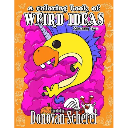 A Coloring Book of Weird Ideas - Number Two: 48 Strange Illustrations for Bizarre People of All-Ages - Paperback