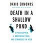 Death in a Shallow Pond: A Philosopher, a Drowning Child, and Strangers in Need - Hardcover