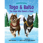 Togo and Balto: The Dogs Who Saved a Town - Hardcover