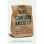 May Contain Anxiety: Managing the Overwhelm of Parenting Children with Food Allergies - Paperback