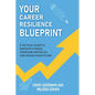 Your Career Resilience Blueprint: A Tactical Guide to Navigate Change, Overcome Obstacles, and Design Your Future - Paperback