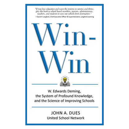 Win-Win: W. Edwards Deming, the System of Profound Knowledge, and the Science of Improving Schools - Paperback