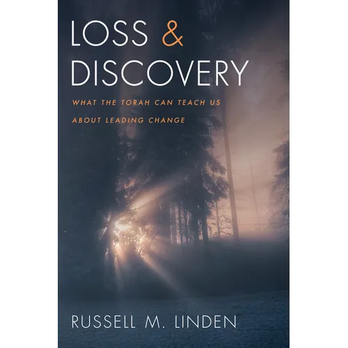 Loss and Discovery: What the Torah Can Teach Us about Leading Change - Paperback