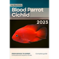 Blood Parrot Cichlid: From Novice to Expert. Comprehensive Aquarium Fish Guide - Paperback