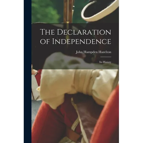 The Declaration of Independence: Its History - Paperback