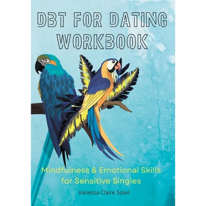 DBT for Dating Workbook: Mindfulness and Emotional Skills for Sensitive Singles - Paperback