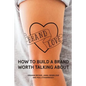 Brand Love: How to Build a Brand Worth Talking About - Paperback