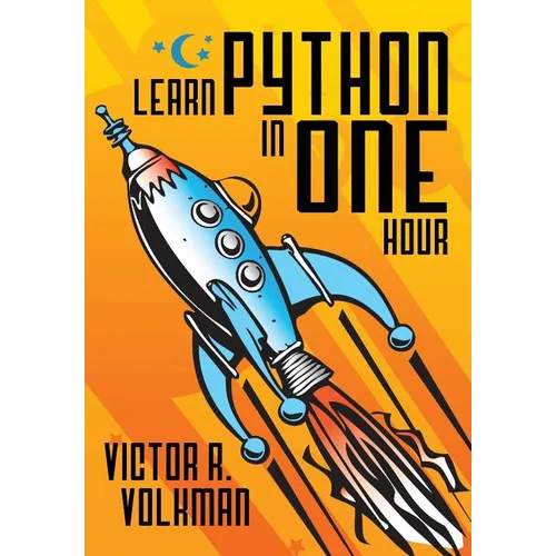 Learn Python in One Hour: Programming by Example, 2nd Edition - Paperback